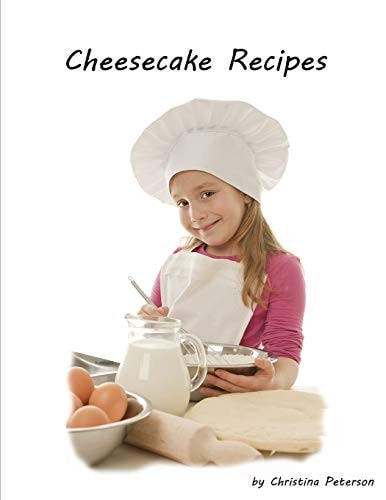 Cheesecake Recipes How to Make Successful Cheesecake, Delicious Desserts, Every Title Has Space for Notes