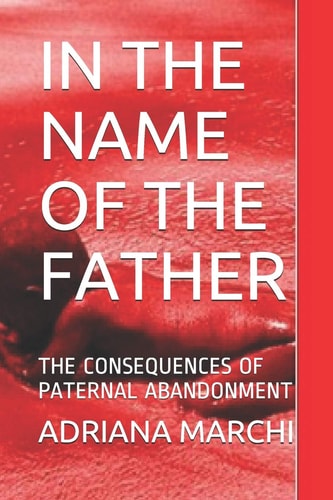 In the Name of the Father The Consequences of Paternal Abandonment