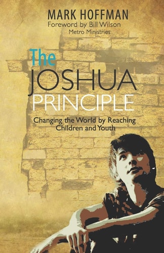 The Joshua Principle Changing the World by Reaching Children and Youth