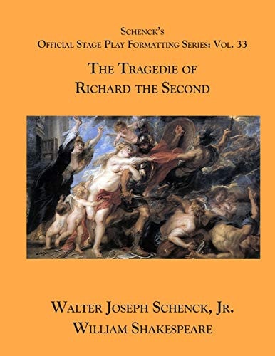 Schenck's Official Stage Play Formatting Series Vol. 33 - The Tragedie of Richard the Second