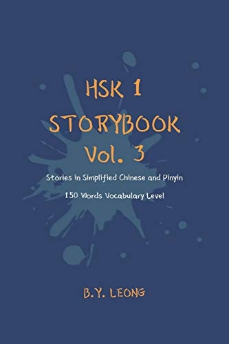 HSK 1 Storybook Vol. 3 Stories in Simplified Chinese and Pinyin, 150 Word Vocabulary Level