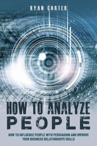 How to Analyze People Become a Master of the Human Mind. Learn to Read Body Language and Influence People in Five Minutes with Speed Reading, the Art of Manipulation and Dark Psychology