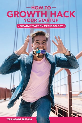 Growth Hack Your Startup How 'Creative Traction Methodology' Gets Innovators Traction