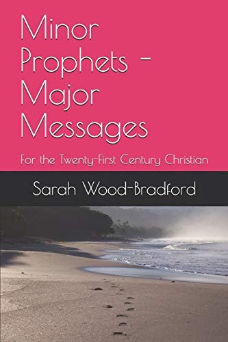 Minor Prophets - Major Messages For the Twenty-First Century Christian