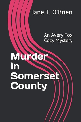 Murder in Somerset County An Avery Fox Cozy Mystery