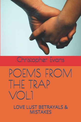 Poems from the Trap Vol. 1 Love Lust Betrayals & Mistakes