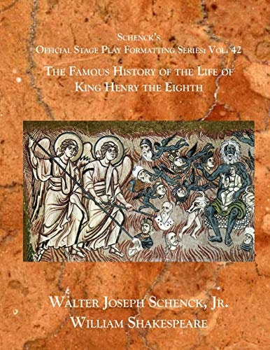 Schenck's Official Stage Play Formatting Series Vol. 42 - The Famous History of the Life of King Henry the Eighth