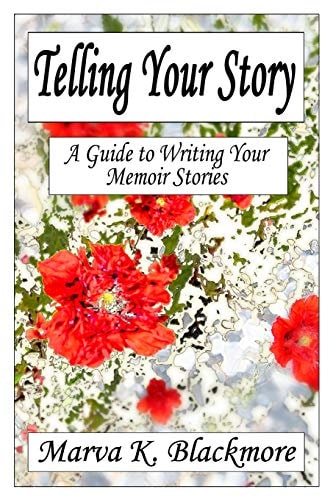Telling Your Story A Guide to Writing Your Memoir Stories