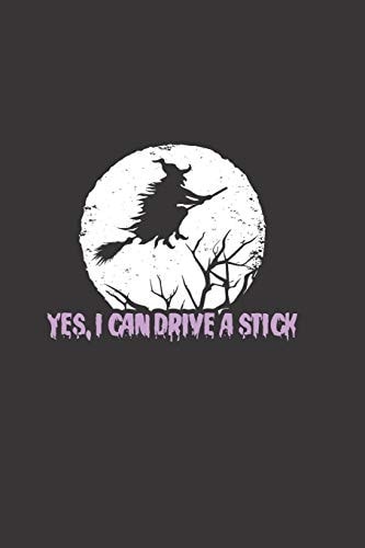 Yes, I Can Drive a Stick Zauberbuch Zum Eintragen Für Hexen, Wikkane, Magier, Druiden und Andere New-Age-Zauberpraktizierende. Grimoire A5 -120 Gestaltete Seiten Für Rituale, Zauber und Rezepte. Mattes Softcover Schwarz