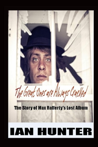 The Great Ones Are Always Cracked The Incredible and Sometimes Insane Story of Ex Kooks, Max Rafferty's Lost Album.