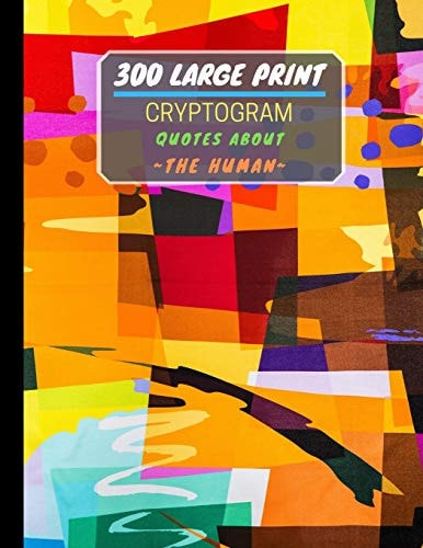 300 Large Print Cryptogram Quotes About The Human Exercise And Challenge Your Brain With These Cryptoquote Puzzles. With Hints And Answers.