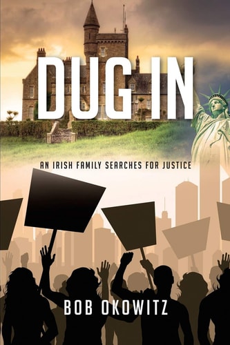 Dug IN An Irish Family's Search for Justice