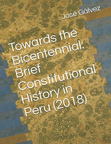 Towards the Bicentennial Brief Constitutional History in Peru (2018)