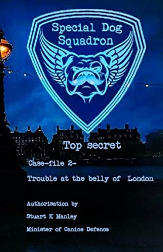Special Dog Squadron Case File 2- Trouble at the Belly of London