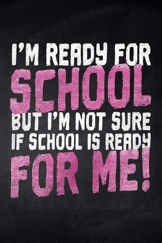 I'm Ready for School But I'm Not Sure If School Is Ready for Me! Notizbuch Mit Punkteraster Für Die Schule und Den Alltag, Für Wichtige Notizen, Lernstoff Oder Als Tagebuch, Ideal Auch Für To-Do-Listen, Mindmaps und Scribbles, 120 Seiten, Ca. DIN A5 (6 X