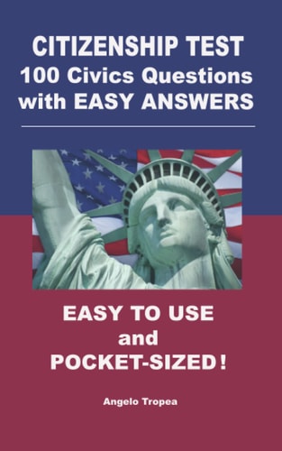 Citizenship Test 100 Civics Questions with Easy-Answers Easy to Use and Pocket-Sized