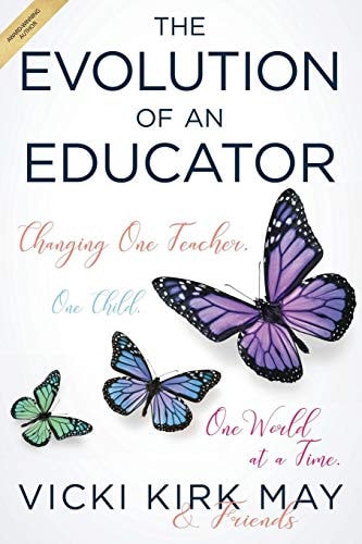 The Evolution of an Educator Changing One Teacher, One Child, One World at a Time