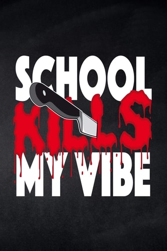 School Kills My Vibe Notizbuch Liniert Für Die Schule und Den Alltag, Für Wichtige Notizen, Lernstoff Oder Als Tagebuch, Ideal Auch Für To-Do-Listen, 120 Seiten, Ca. DIN A5 (6 X 9 )