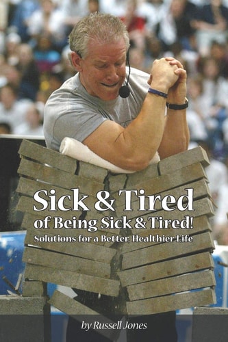 SICK and TIRED of BEING SICK and TIRED Solutions for a Better, Healthier Life