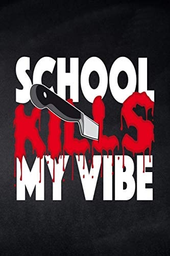 School Kills My Vibe Notizbuch Mit Punkteraster Für Die Schule und Den Alltag, Für Wichtige Notizen, Lernstoff Oder Als Tagebuch, Ideal Auch Für To-Do-Listen, Mindmaps und Scribbles, 120 Seiten, Ca. DIN A5 (6 X 9 )