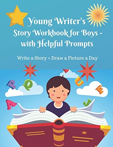 Young Writer's Story Work Book for Boys - with Helpful Prompts Write a Story + Draw a Picture a Day