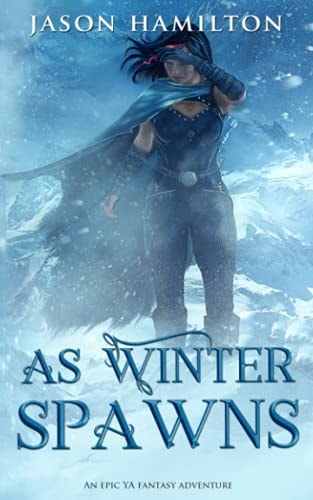 As Winter Spawns An Epic YA Fantasy Adventure