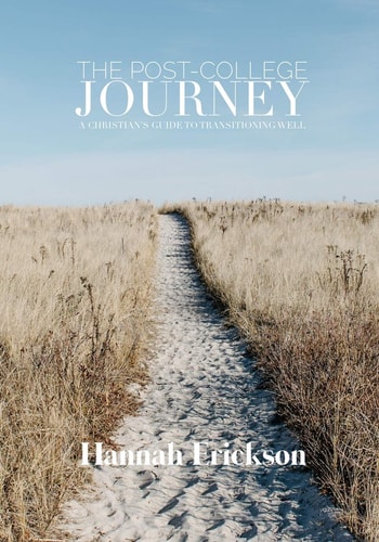 The Post-College Journey A Christian's Guide For Transitioning Well