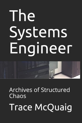 The Systems Engineer Archives of Structured Chaos