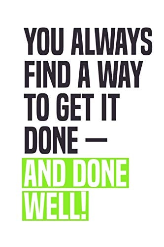 You Always Find A Way To Get It Done - And Done Well! Employee Appreciation Gift for Your Employees, Coworkers, Or Boss