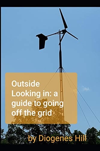 Outside Looking in A Guide to Going Off-grid