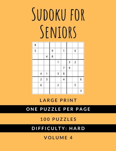 Sudoku For Seniors (Vol. 4) HARD DIFFICULTY - Large Print - One Puzzle Per Page Sudoku Puzzlebook - Ideal For Kids Adults and Seniors (All Ages)