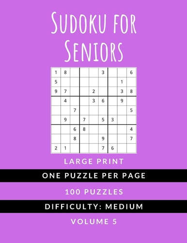 Sudoku For Seniors (Vol. 5) MEDIUM DIFFICULTY - Large Print - One Puzzle Per Page Sudoku Puzzlebook - Ideal For Kids Adults and Seniors (All Ages)