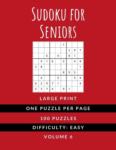 Sudoku For Seniors (Vol. 6) EASY DIFFICULTY - Large Print - One Puzzle Per Page Sudoku Puzzlebook - Ideal For Kids Adults and Seniors (All Ages)
