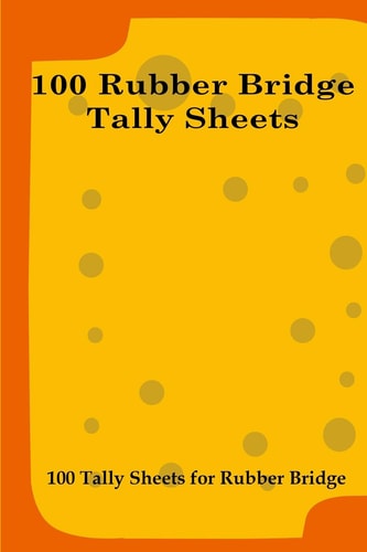 100 Rubber Bridge Tally Sheets 100 Tally Sheets for Rubber Bridge