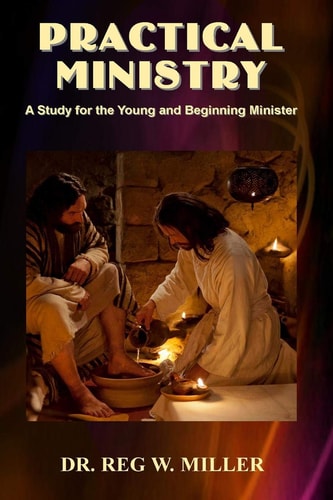 Practical Ministry A Study for the Young and Beginning Minister