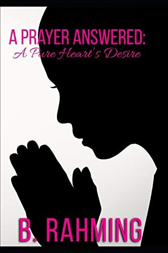 A Prayer Answered A True Heart's Desire