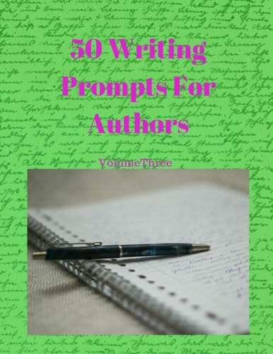 50 Writing Prompts For Authors Volume 3