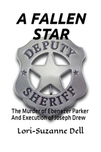 A Fallen Star The Murder of Ebenezer Parker and Execution of Joseph Drew