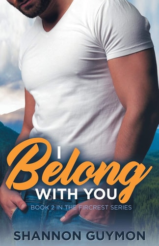 I Belong With You Book 2 in the Fircrest Series