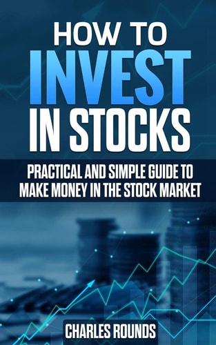 How To Invest in Stocks Practical and Simple Guide to Make Money in the Stock Market