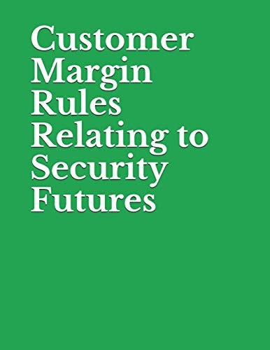 Customer Margin Rules Relating to Security Futures Securities and Exchange Commission RIN 3235-AM55