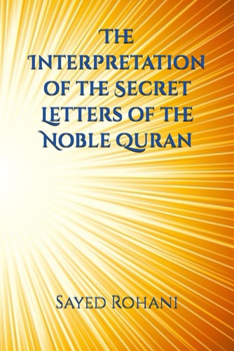 The Interpretation of the Secret Letters of the Noble Quran