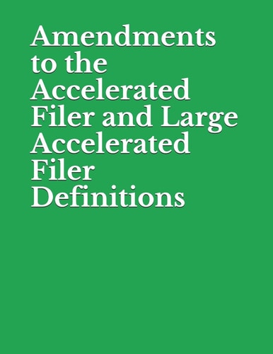 Amendments to the Accelerated Filer and Large Accelerated Filer Definitions Securities and Exchange Commission RIN 3235-AM41