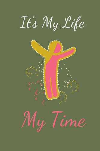It's My Life My Time