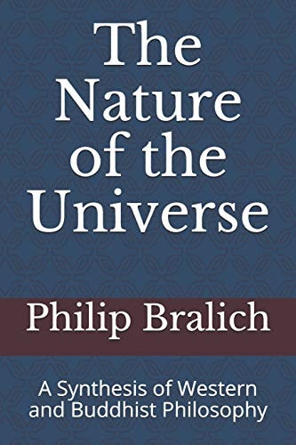 The Nature of the Universe A Synthesis of Western and Buddhist Philosophy