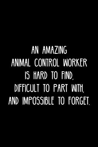An Amazing Animal Control Worker Is Hard to Find, Difficult to Part With, and Impossible to Forget Retirement / Going Away Gift for Your Co Worker, Boss, Manager, Employee