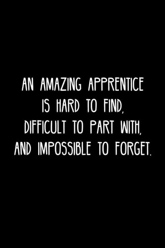 An Amazing Apprentice Is Hard to Find, Difficult to Part With, and Impossible to Forget Retirement / Going Away Gift for Your Co Worker, Boss, Manager, Employee