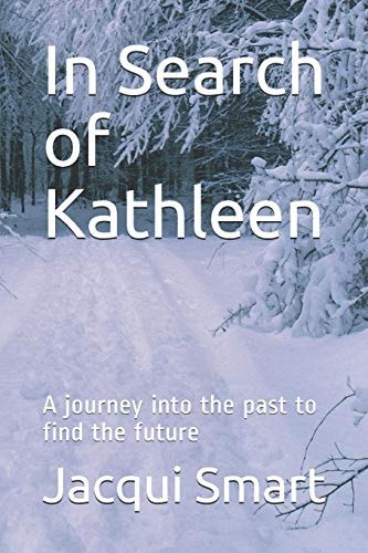 In Search of Kathleen A Journey Into the Past to Find the Future