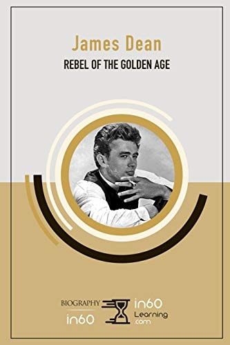 James Dean Rebel of The Golden Age