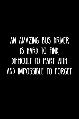 An Amazing Bus Driver Is Hard to Find, Difficult to Part With, and Impossible to Forget Retirement / Going Away Gift for Your Co Worker, Boss, Manager, Employee